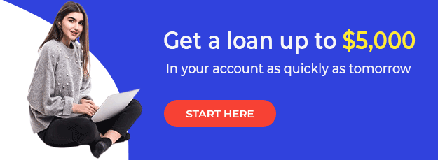 Get a loan up to $5,000 in your account as quickly as tomorrow